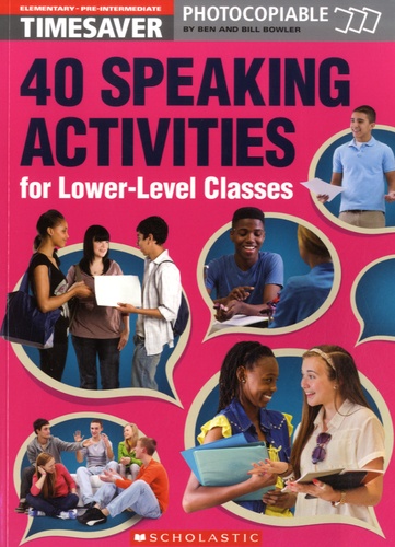 Bill Bowler et Ben Bowler - 40 Speaking Activities for Lower-Level Classes.
