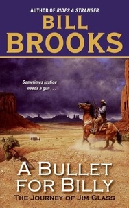 Bill Brooks - A Bullet for Billy - The Journey of Jim Glass.