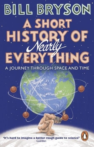 Bill Bryson - A Short History of Nearly Everything.