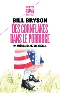 Bill Bryson - Des cornflakes dans le porridge - Un Américain chez les Anglais.