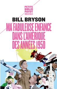Bill Bryson - Ma fabuleuse enfance dans l'Amérique des années 1950.