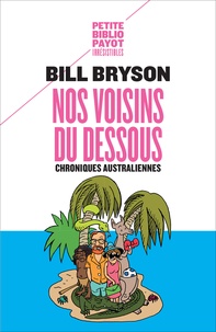 Bill Bryson - Nos voisins du dessous - Chroniques australiennes.