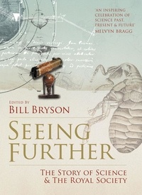 Bill Bryson - Seeing Further - The Story of Science and the Royal Society.