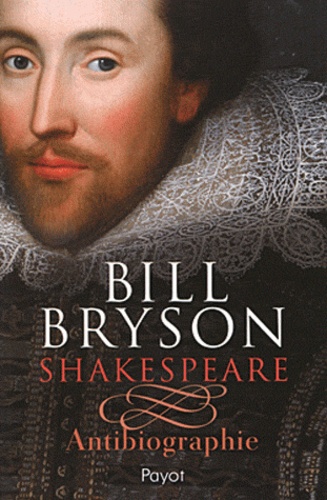 Bill Bryson - Shakespare, antibiographie.