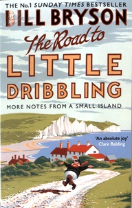 Bill Bryson - The Road to Little Dribbling - More Notes from a Small Island.