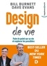 Bill Burnett et Dave Evans - Design de vie - Faire le point sur sa vie et explorer les possibles.