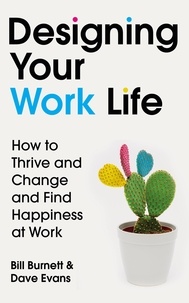 Bill Burnett et Dave Evans - Designing Your Work Life - The #1 New York Times bestseller for building the perfect career.