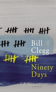 Bill Clegg - Ninety Days.