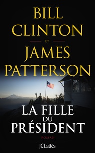 Bill Clinton et James Patterson - La fille du président.