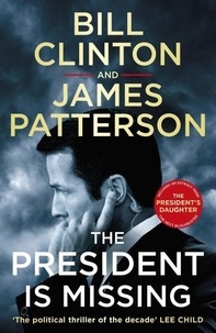 Bill Clinton et James Patterson - The President is Missing.
