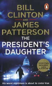 Bill Clinton et James Patterson - The President's Daughter.