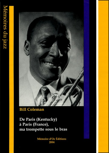 Bill Coleman - De Paris, Kentucky à Paris, France, ma trompette sous le bras.