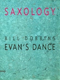 Bill Dobbins et William Dobbins - Saxology  : Evan's Dance - 5 saxophones (AATTBar) with piano, double bass, percussion. Partition et parties..