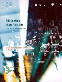Bill Dobbins - Loose Your Life - (And It Will Surely Find You). big band. Partition et parties..