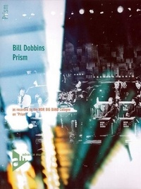 Bill Dobbins et William Dobbins - Prism - as recorded by the WDR Big Band Cologne on "Prism". big band. Partition et parties..