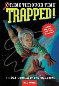 Bill Doyle - Trapped! - The 2031 Journal of Otis Fitzmorgan.