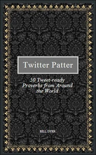 Twitter Patter - 50 Tweet-ready Proverbs from Around the World