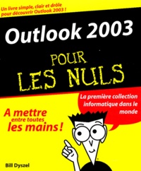 Bill Dyszel - Outlook 2003 pour les nuls.