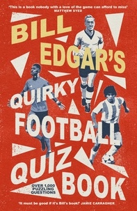 Bill Edgar - Bill Edgar's Quirky Football Quiz Book.