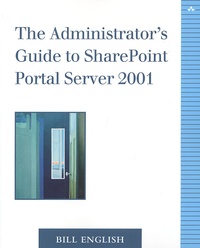 Bill English - The Administrator'S Guide To Sharepoint Portal Server 2001.