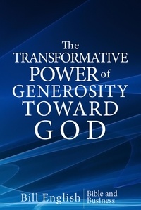  Bill English - The Transformative Power of Generosity Toward God.