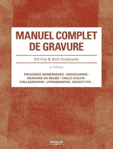 Bill Fick et Beth Grabowski - Manuel complet de gravure 2e edition.