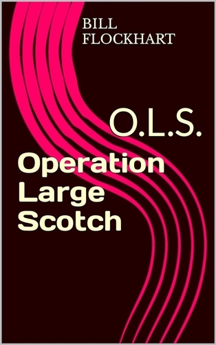  BILL FLOCKHART - Operation Large Scotch - Operation Large Scotch Series, #1.
