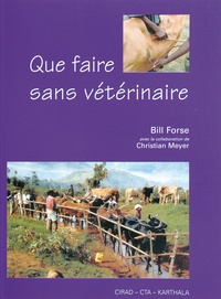 Bill Forse et Christian Meyer - Que faire sans vétérinaire.