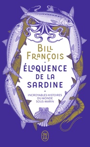 Bill François - Eloquence de la sardine - Incroyables histoires du monde sous-marin.