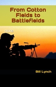  Bill et  Bill Lynch - From Cotton Fields to Battlefields.