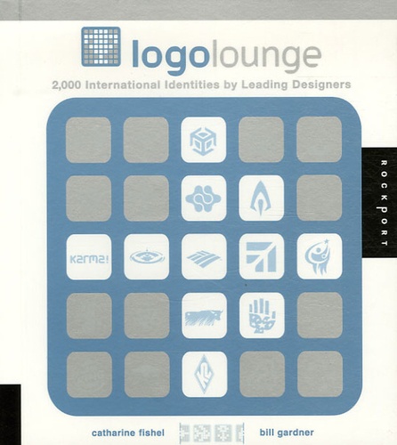 Bill Gardner et Catharine Fishel - LogoLounge - Volume 1, 2,000 International Identities by Leading Designers.