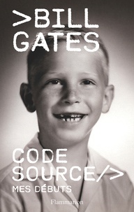 Bill Gates - Code Source - Mes débuts.