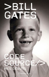 Bill Gates - Code Source - Mes débuts.