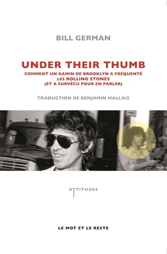 Bill German - Under their thums - Comment un gamin de Brooklyn a fréquenté les Rolling Stones (et a survécu pour en parler).