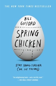 Bill Gifford - Spring Chicken - Stay Young Forever (or Die Trying).