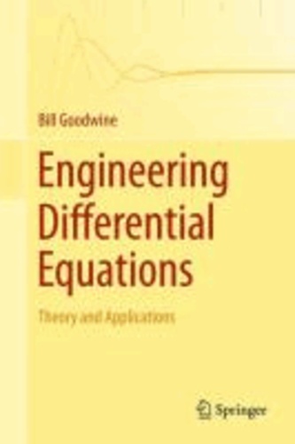 Bill Goodwine - Engineering Differential Equations - Theory and Applications.