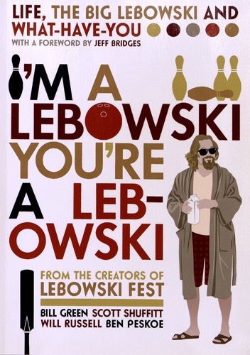 Bill Green et Ben Peskoe - I'm a lebowski, you're a lebowski - Life, the big lebowski, and what-have-you.
