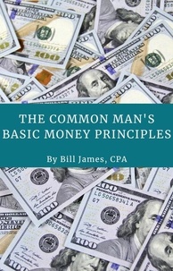  Bill James - The Common Man's  Basic Money Principles.