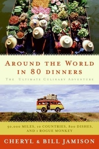 Bill Jamison et Cheryl Alters Jamison - Around the World in 80 Dinners.