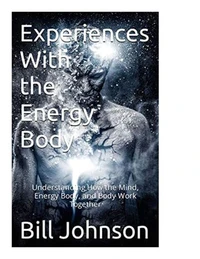 Experiences with the Energy Body