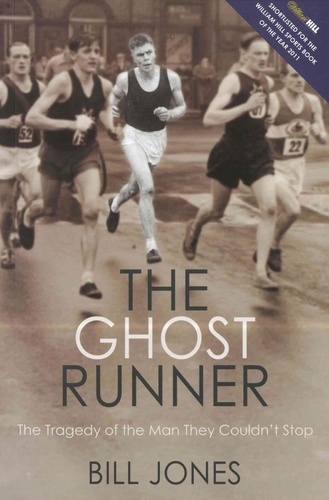 Bill Jones - The Ghost Runner - The Tragedy of the Man They Couldn't Stop.