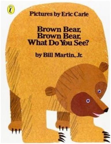 Bill Jr Martin et Eric Carle - Brown Bear, Brown Bear, What Do You See ?.