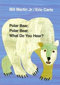 Bill Jr Martin et Eric Carle - Polar Bear, Polar Bear, What Do You Hear?.