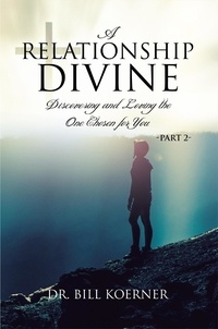  Bill Koerner - Discovering and Loving the One Chosen for You:  Part 2 - A Relationship Divine, #2.