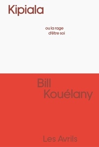Bill Kouélany - Kipiala ou la rage d'être soi.