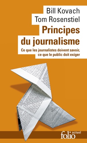 Principes du journalisme. Ce que les journalistes doivent savoir, ce que le public doit exiger