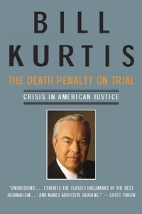 Bill Kurtis - Death Penalty on Trial - Crisis in American Justice.