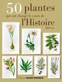 Bill Laws - 50 plantes qui ont changé le cours de l'Histoire.