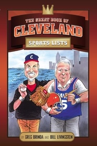 Bill Livingston et Greg Brinda - The Great Book of Cleveland Sports Lists.