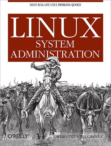 Bill Lubanovic et Tom Adelstein - Linux System Administration - Solve Real-life Linux Problems Quickly.